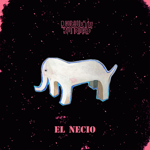 Juguete Ruidoso : El Necio